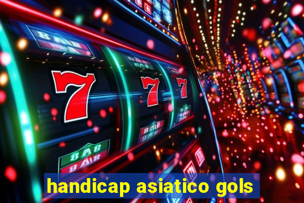 handicap asiatico gols